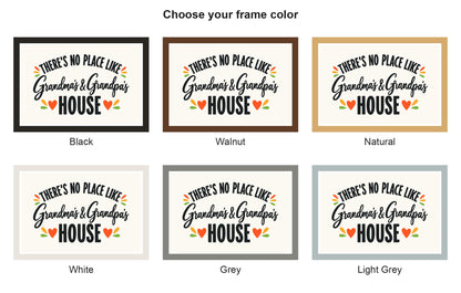 There's No Place Like Grandma's & Grandpa's House framed sign frame color options: black, walnut, natural, white, grey, light grey