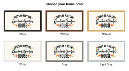 There's No Place Like Grandma's & Grandpa's House wide framed sign frame color options: black, walnut, natural, white, grey, light grey